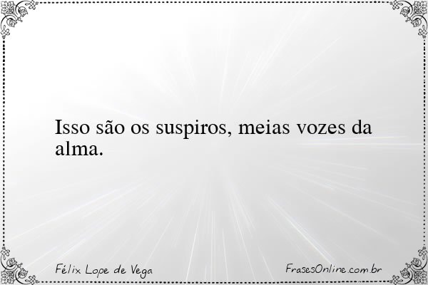Frase de Félix Lope de Vega