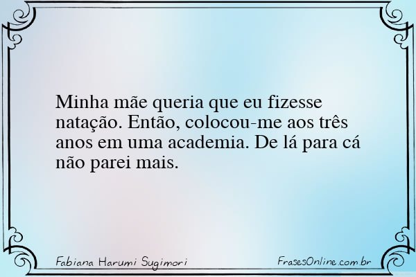 Frase de Fabiana Harumi Sugimori