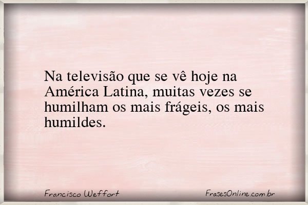 Frase de Francisco Weffort