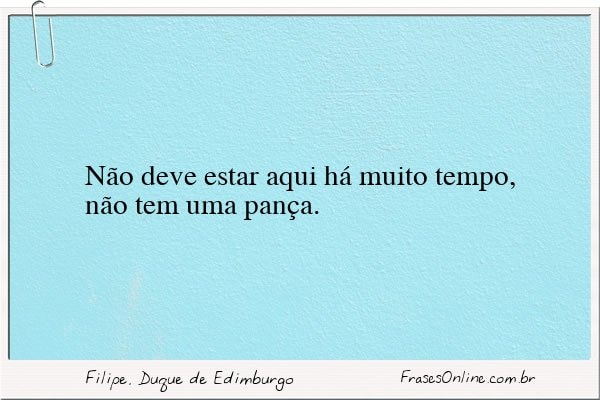 Frase de Filipe, Duque de Edimburgo