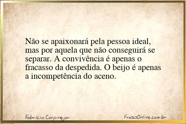 Frase de Fabrício Carpinejar