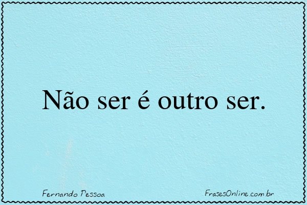 Frase de Fernando Pessoa