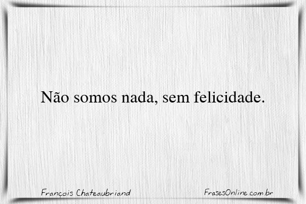 Frase de François Chateaubriand