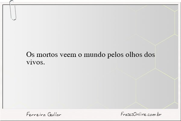 Frase de Ferreira Gullar