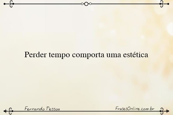 Frase de Fernando Pessoa