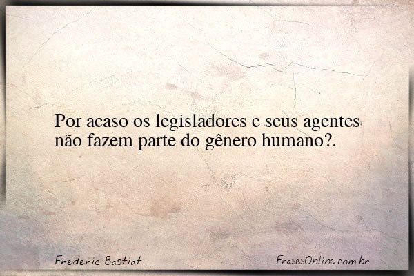 Frase de Frederic Bastiat