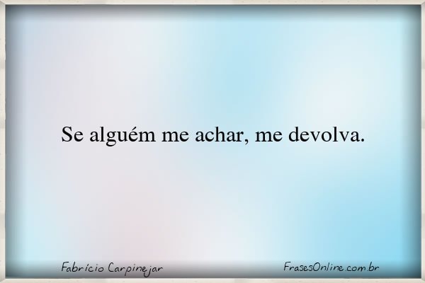 Frase de Fabrício Carpinejar