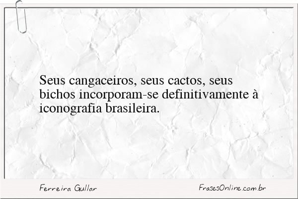 Frase de Ferreira Gullar