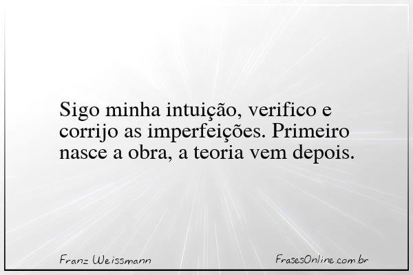 Frase de Franz Weissmann