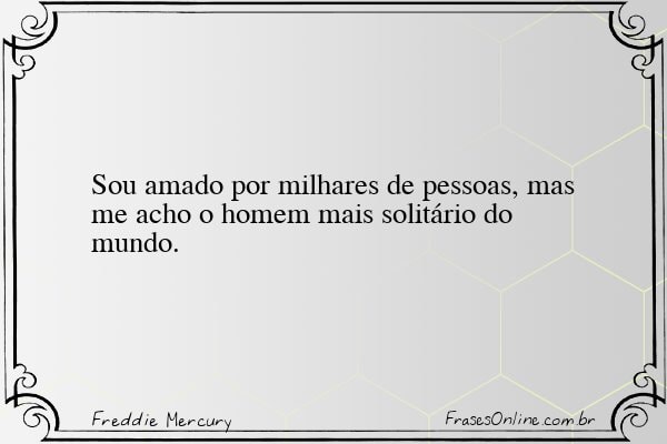 Frase de Freddie Mercury