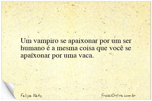 Frase de Felipe Neto