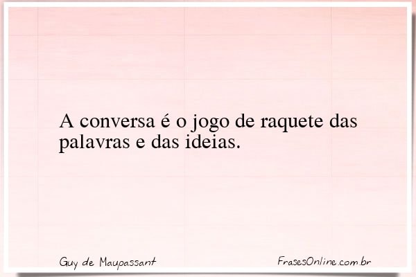 Frase de Guy de Maupassant