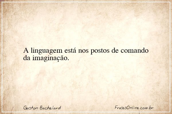 Frase de Gaston Bachelard