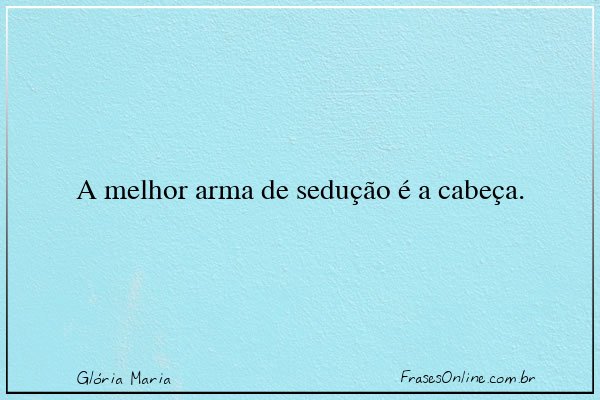 Frase de Glória Maria