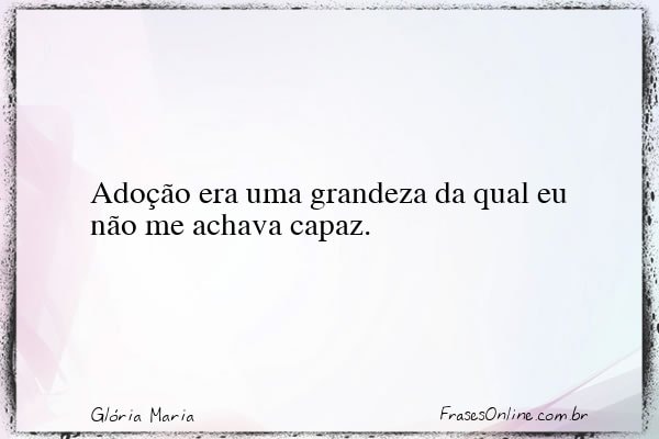 Frase de Glória Maria