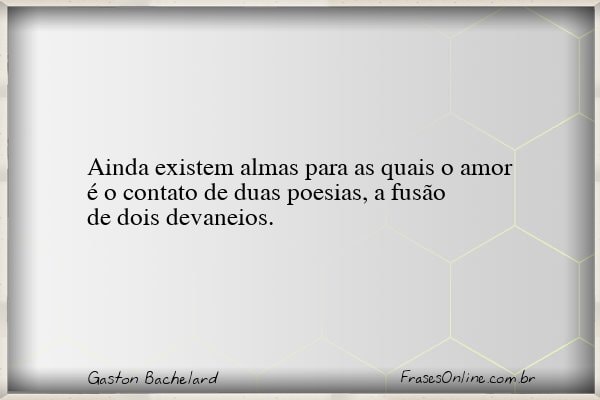 Frase de Gaston Bachelard