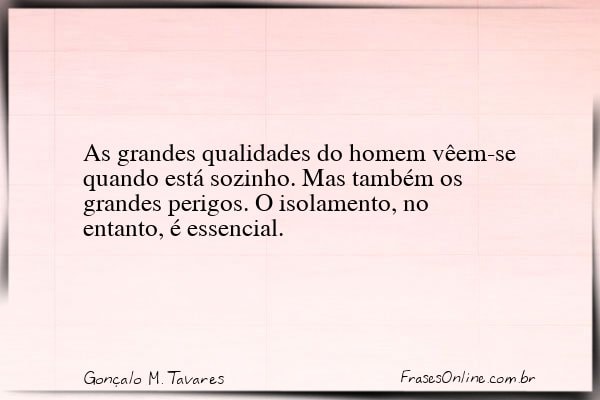 Frase de Gonçalo M. Tavares