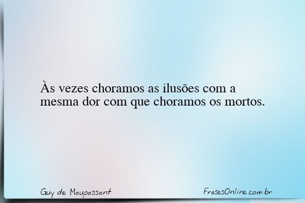 Frase de Guy de Maupassant