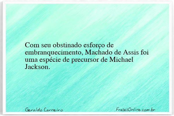 Frase de Geraldo Carneiro