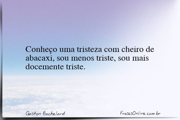 Frase de Gaston Bachelard