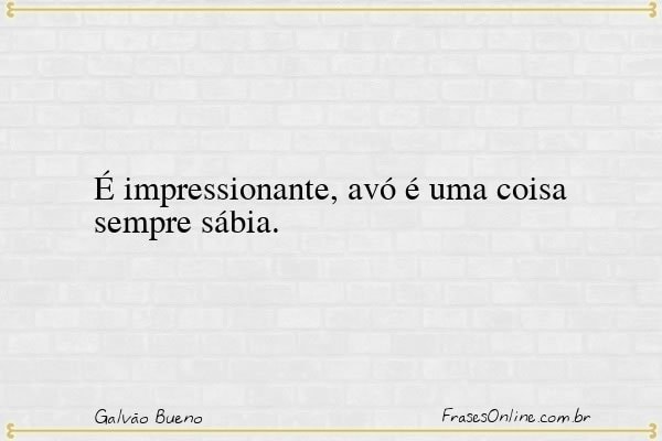 Frase de Galvão Bueno