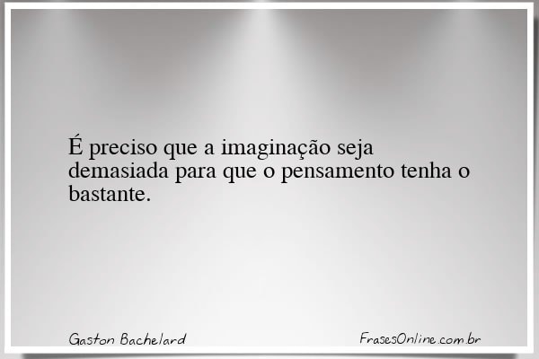 Frase de Gaston Bachelard
