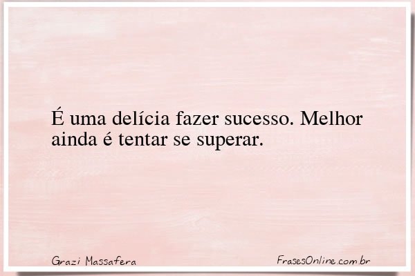 Frase de Grazi Massafera