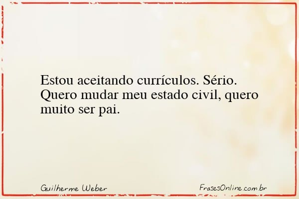 Frase de Guilherme Weber