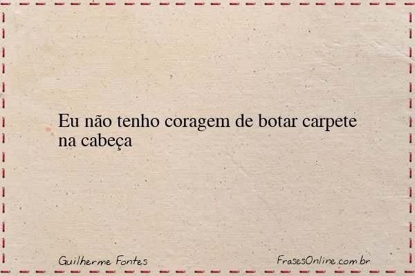 Frase de Guilherme Fontes
