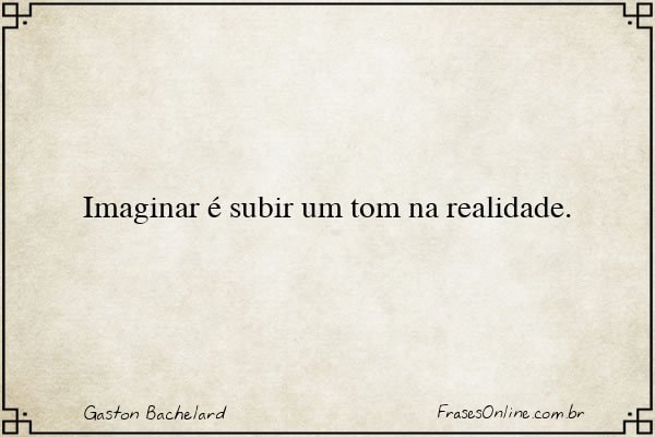 Frase de Gaston Bachelard