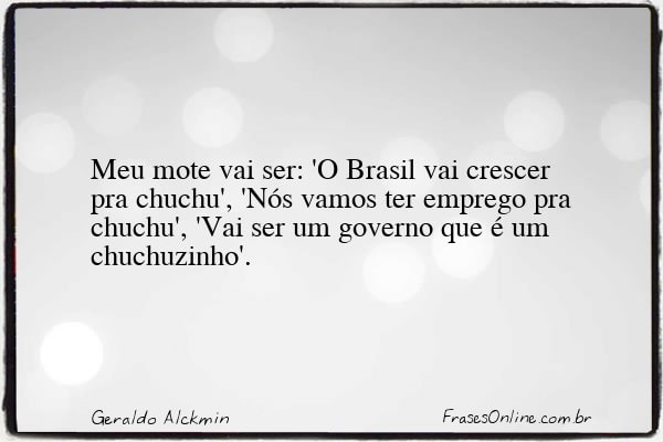 Frase de Geraldo Alckmin