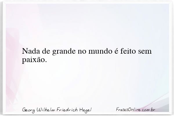 Frase de Georg Wilhelm Friedrich Hegel