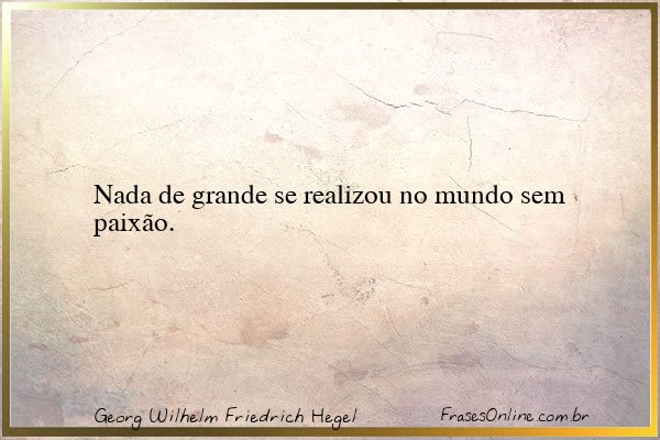 Frase de Georg Wilhelm Friedrich Hegel