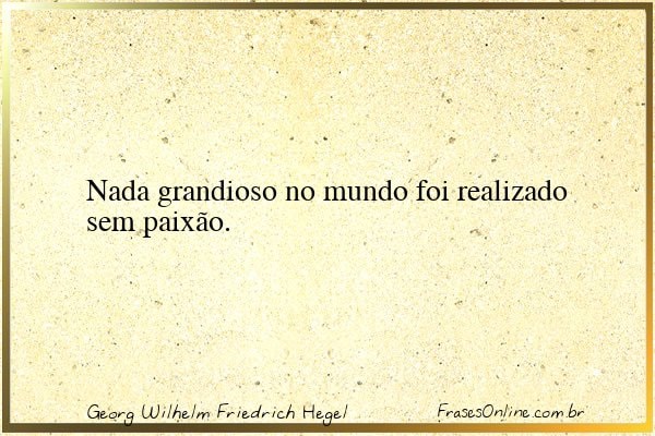 Frase de Georg Wilhelm Friedrich Hegel