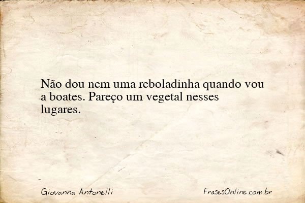 Frase de Giovanna Antonelli