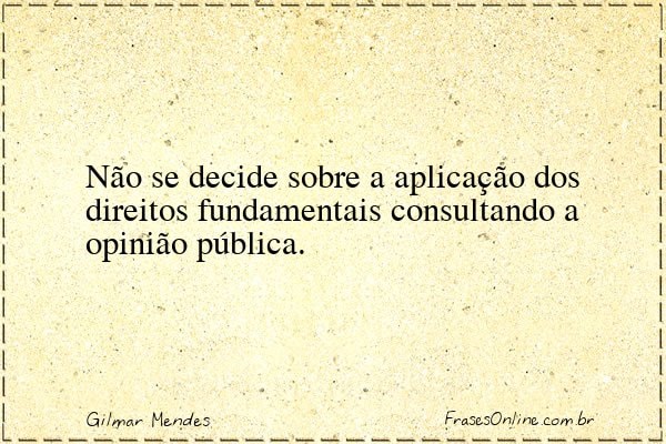 Frase de Gilmar Mendes