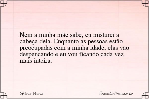 Frase de Glória Maria