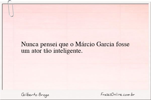 Frase de Gilberto Braga