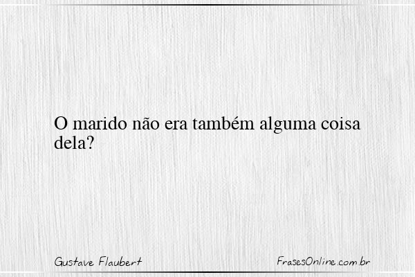Frase de Gustave Flaubert