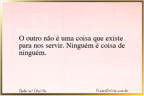 Frase de Gabriel Chalita