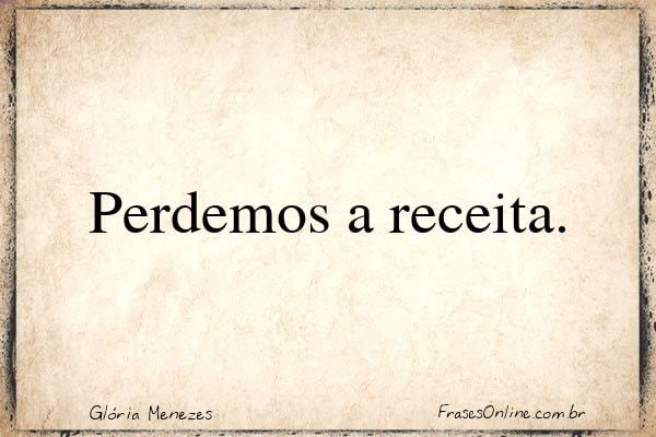 Frase de Glória Menezes