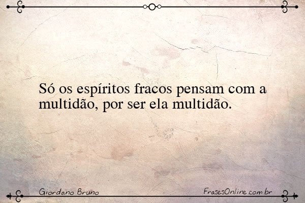Frase de Giordano Bruno