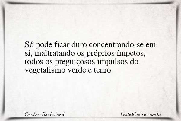 Frase de Gaston Bachelard