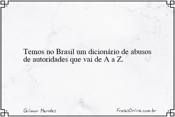 Frase de Gilmar Mendes