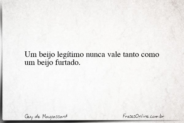 Frase de Guy de Maupassant