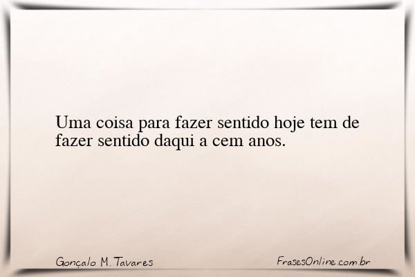 Frase de Gonçalo M. Tavares