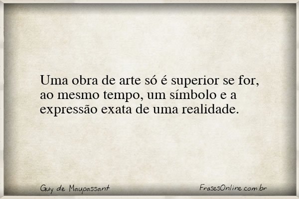 Frase de Guy de Maupassant
