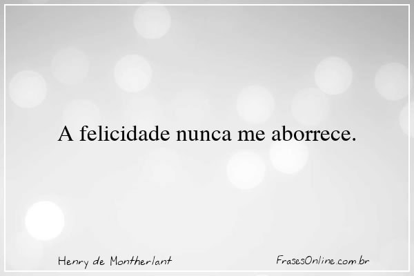 Frase de Henry de Montherlant