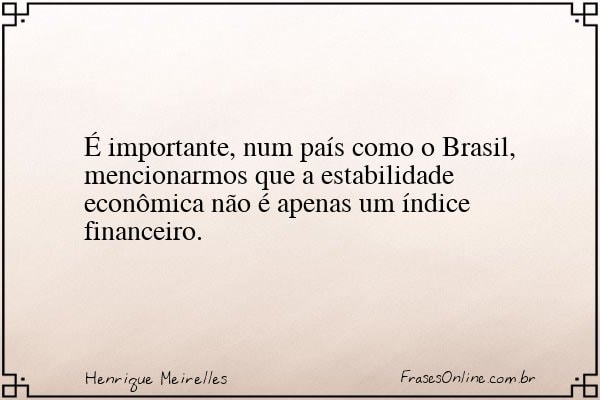 Frase de Henrique Meirelles