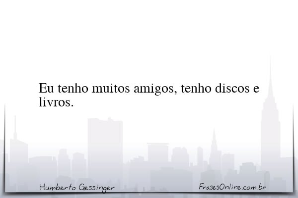Frase de Humberto Gessinger